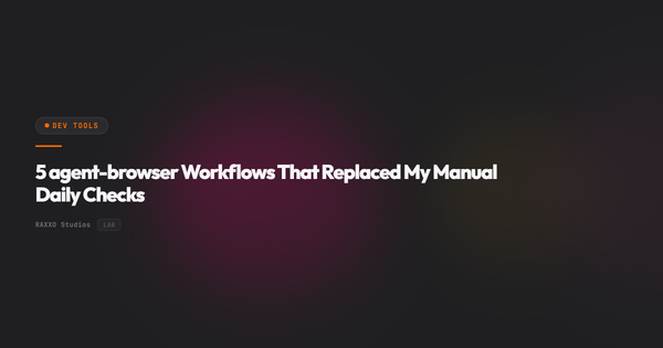 5 agent-browser Workflows That Replaced My Manual Daily Checks