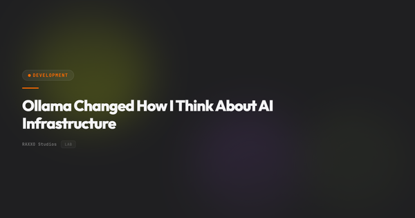 Ollama Changed How I Think About AI Infrastructure