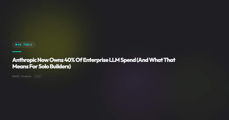 Anthropic Now Owns 40% Of Enterprise LLM Spend (And What That Means For Solo Builders)