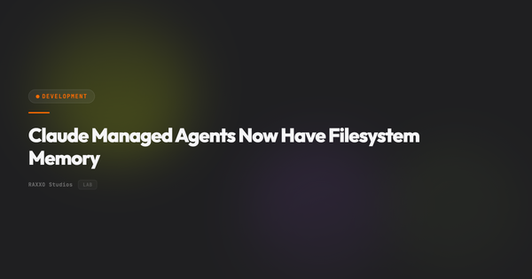 Claude Managed Agents Now Have Filesystem Memory