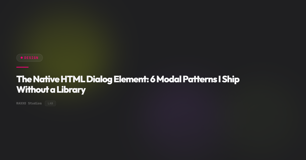 The Native HTML Dialog Element: 6 Modal Patterns I Ship Without a Library